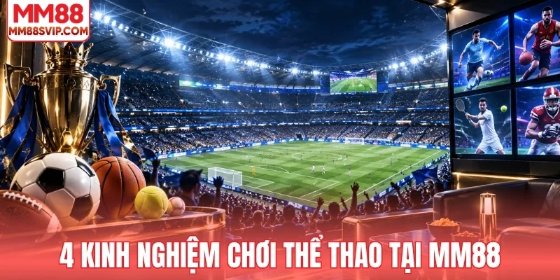 4 kinh nghiệm chơi thể thao MM88