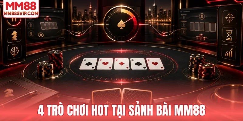 4 trò chơi tạo màu sắc riêng cho sảnh bài MM88