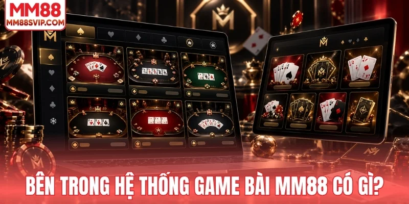 Bên trong hệ thống game bài MM88 có gì?