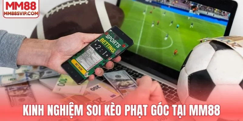 Bí kíp soi kèo góc phổ biến tại MM88