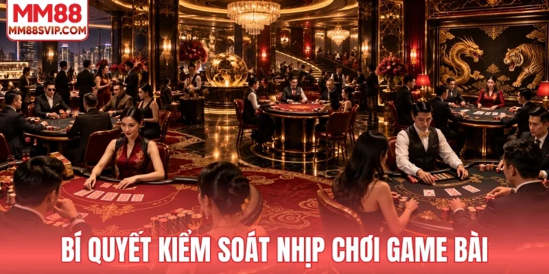 Bí quyết kiểm soát nhịp chơi tại MM88