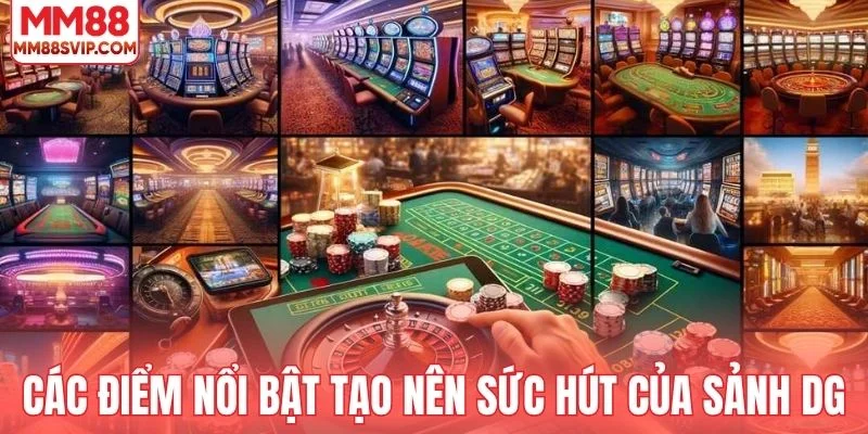 Các điểm nổi bật tạo nên sức hút của sảnh DG