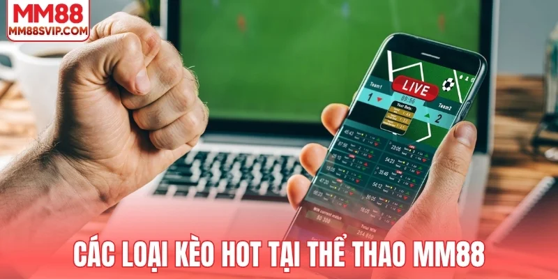 Các loại kèo phổ biến tại thể thao MM88