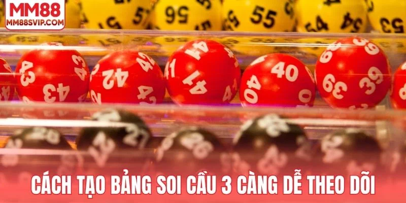 Cách tạo bảng soi cầu 3 càng dễ theo dõi