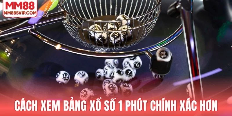 Cách xem bảng xổ số 1 phút chính xác hơn