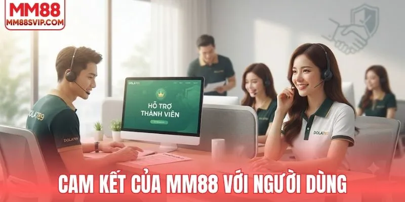 Cam kết của MM88 với người dùng