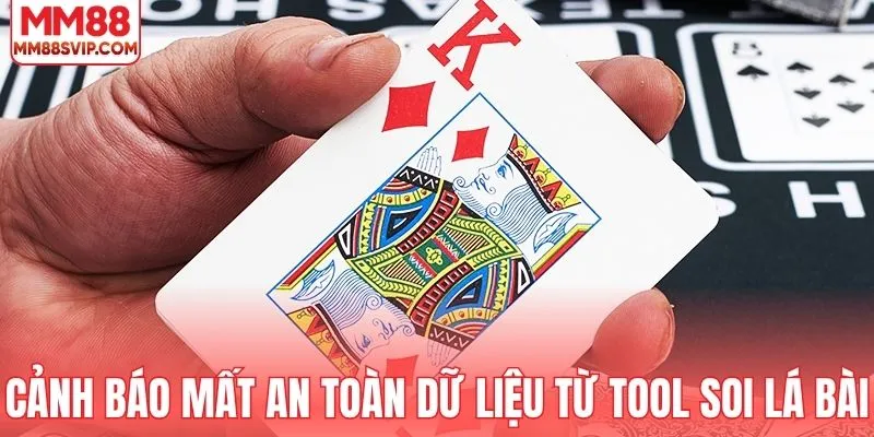 Cảnh báo mất an toàn dữ liệu từ tool soi lá bài