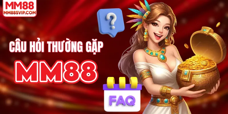 Câu hỏi thường gặp về MM88