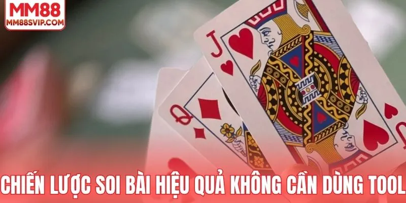 Chiến lược soi bài hiệu quả không cần dùng tool