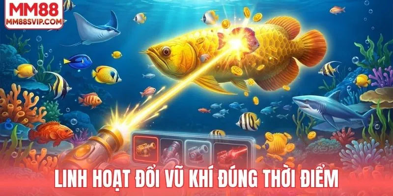 Chọn đúng thời điểm để thay đổi vũ khí