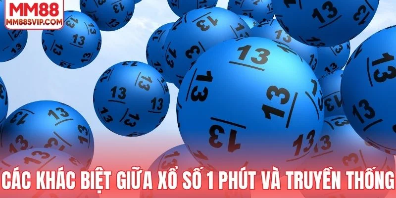 Điểm khác biệt giữa xổ số 1 phút và truyền thống