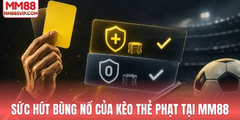 Đỉnh cao sức hút của kèo thẻ phạt trong trận đấu