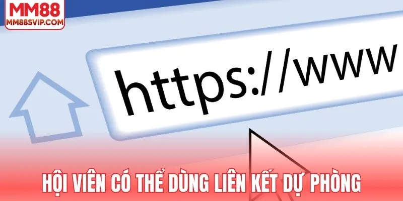 Hội viên có thể dùng liên kết dự phòng chính thức
