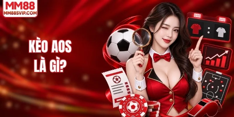 Kèo AOS Là Gì? Cách Đọc Bảng Tỷ Số Chính Xác Dễ Hiểu