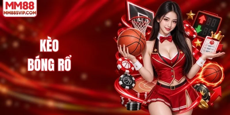 Kèo Bóng Rổ - Tổng Hợp 4 Dạng Kèo Thường Gặp Ở MM88