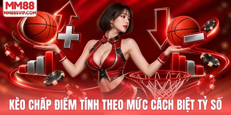 Kèo chấp điểm tính theo mức cách biệt tỷ số