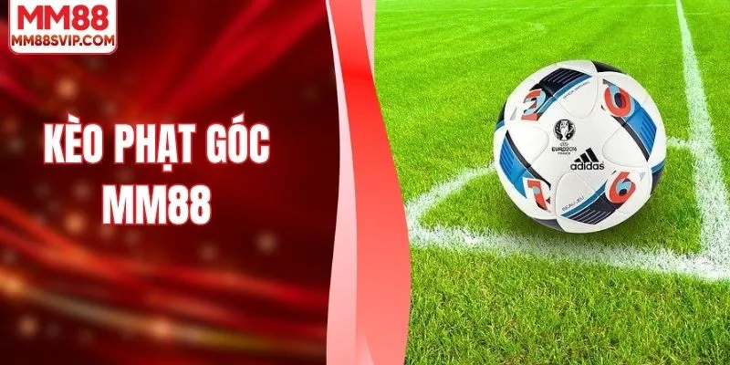 Kèo Phạt Góc - Quy Tắc Chơi Và Mẹo Thắng Nhanh Chóng