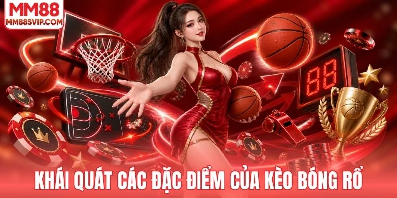 Khái quát các đặc điểm của kèo bóng rổ