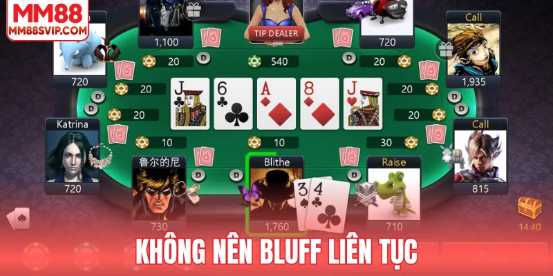 Không nên bluff liên tục