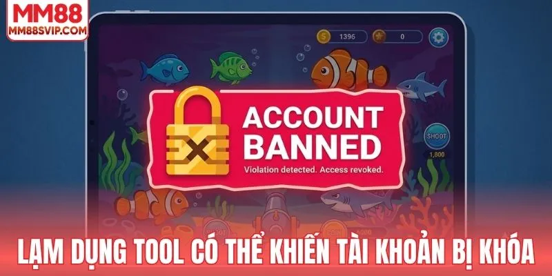 Lạm dụng tool khi săn cá có thể bị khóa tài khoản
