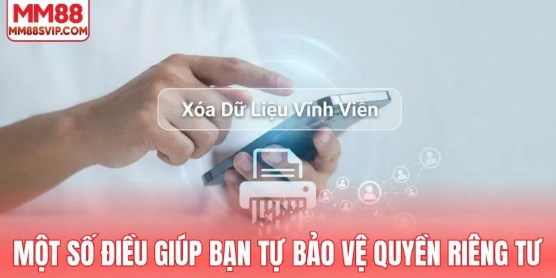 Một số điều giúp bạn tự bảo vệ quyền riêng tư MM88