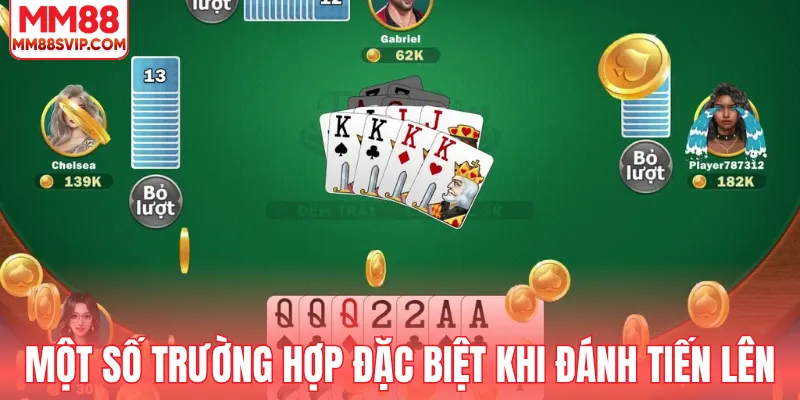 Một số trường hợp đặc biệt khi đánh tiến lên