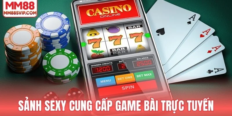 Sảnh Sexy là đơn vị cung cấp game bài trực tuyến