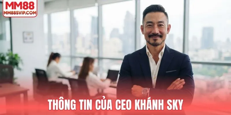 Thông tin của CEO Khánh Sky