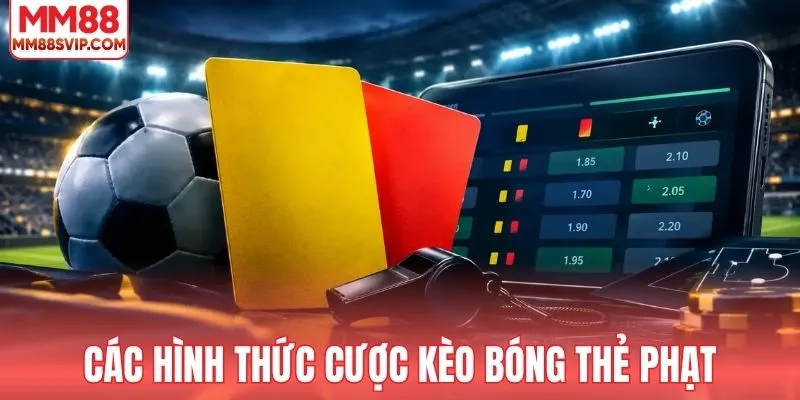 Tổng hợp thể thức kèo bóng thẻ phạt tại MM88