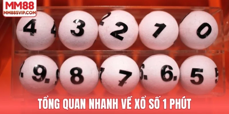 Tổng quan nhanh về xổ số 1 phút