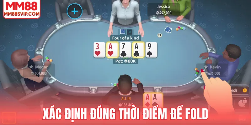 Xác định đúng thời điểm để fold